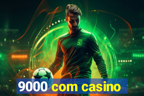 9000 com casino